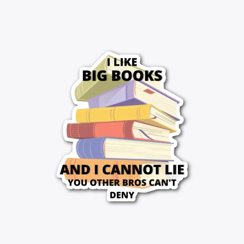 I like big books and I cannot lie